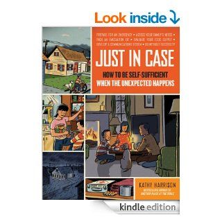 Just in Case: How to Be Self Sufficient When the Unexpected Happens eBook: Kathy Harrison, Alison Kolesar: Kindle Store