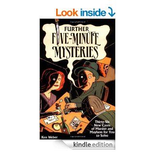 Further Five minute Mysteries: 36 New Cases Of Murder And Mayhem For You To Solve eBook: Ken Weber: Kindle Store