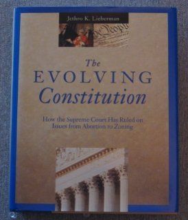 Evolving Constitution: How Supreme Court has Ruled on Issues from Abortion to Zoning (9780679405306): Jethro K. Lieberman: Books