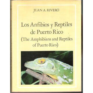 Los Anfibios y Reptiles de Puerto Rico / The Amphibians and Reptiles of Puerto Rico (Spanish and English Edition) Juan A. Rivero 9780847723171 Books