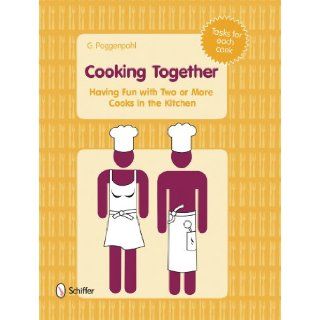 Cooking Together Having Fun with Two or More Cooks in the Kitchen: G. Poggenpohl: 9780764336478: Books