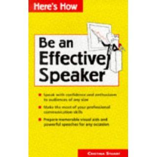 Be an Effective Speaker (Here's How Series): Cristina Stuart: 9780844224848: Books