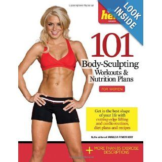 101 Body Sculpting Workouts & Nutrition Plans: For Women (101 Workouts): Muscle & Fitness Hers: 9781600785146: Books