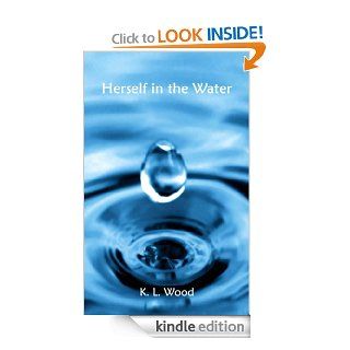 Herself in the Water eBook: K. L.  Wood: Kindle Store