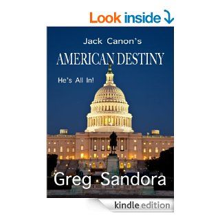 Jack Canon's American Destiny: He's All In! eBook: Greg Sandora: Kindle Store