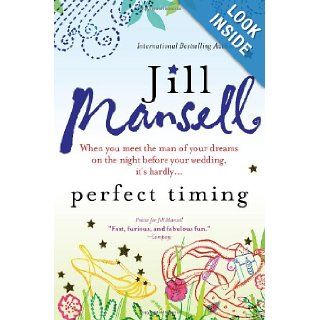 Perfect Timing When you meet the man of your dreams on the night before your wedding, it's hardly Jill Mansell Books