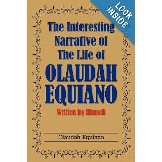 The Interesting Narrative of the Life of Olaudah Equiano: Written by Himself: Olaudah Equiano: 9781613822418: Books