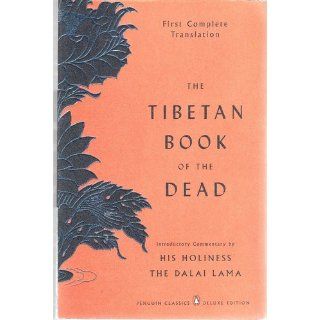 The Tibetan Book of the Dead: First Complete Translation (Penguin Classics Deluxe Edition): Graham Coleman, Thupten Jinpa, Gyurme Dorje, Dalai Lama: 9780143104940: Books