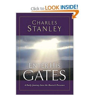 Enter His Gates A Daily Journey Into The Master's Presence Dr. Charles F. Stanley 9780785265801 Books