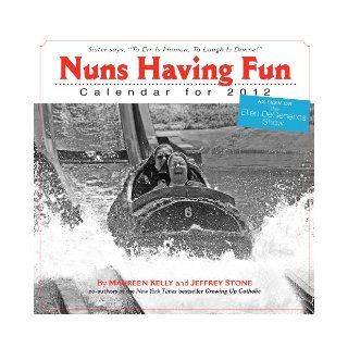Nuns Having Fun 2012 Calendar (Wall Calendar): Maureen Kelly, Jeffrey Stone: Books