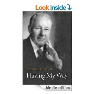Having My Way eBook: Leonard E.  Read: Kindle Store