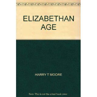 Elizabethan Age: Laurel Masterpieces of World Literature: Harry T., Ed. Moore: Books