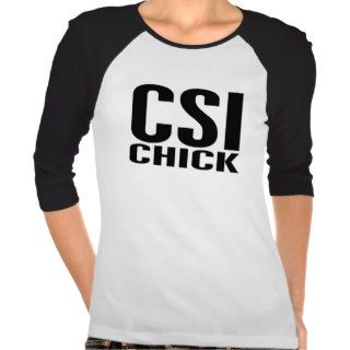 CSI Chick 1 Tee Shirts