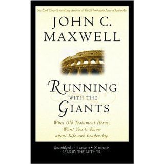 Running with the Giants: What Old Testament Heroes Want You to Know About Life and Leadership: John C. Maxwell: 0070993439743: Books