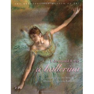 I Dreamed I Was a Ballerina: Anna Pavlova, Edgar Degas: 9780689846762: Books