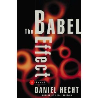 The Babel Effect: Daniel Hecht: 9780609607299: Books