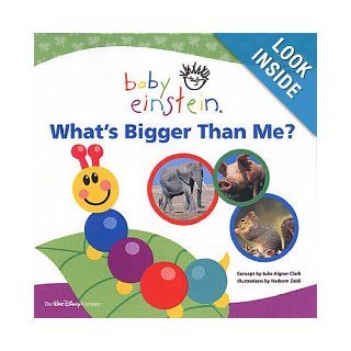What's Bigger Than Me? (Baby Einstein) (Baby Einstein): Julie Aigner Clark, Nadeem Zaidi: 9780439944717: Books