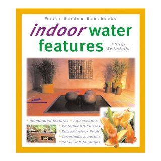 Indoor Water Features (Water Garden Handbooks): Philip Swindells: 9780764118494: Books