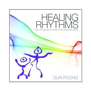 Healing Rhythms: Music for Dynamic Meditation and Vibrational Healing: Sun Poong: 9781935127543: Books