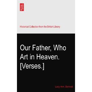 Our Father, Who Art in Heaven. [Verses.]: Lucy Ann. Bennett: Books
