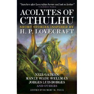 Acolytes of Cthulhu: Neil Gaiman, S.T. Joshi, Edmond Hamilton, Robert M. Price: 9781781165263: Books