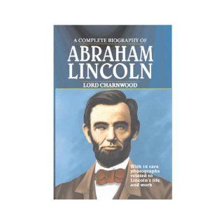 Complete Biography of Abraham Lincoln: Charnwood, L.: 9788190719001: Books