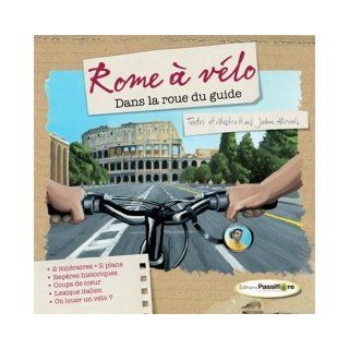 Rome a Vƒ©lo: John Hirvois: 9782918471189: Books