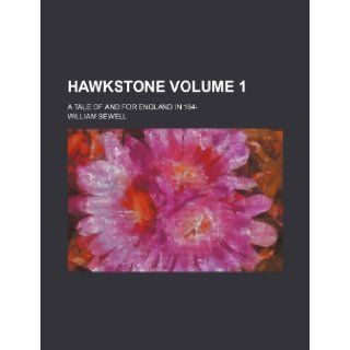 Hawkstone Volume 1; A Tale of and for England in 184 : William Sewell: 9781236312815: Books