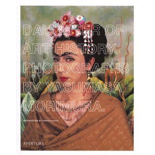 Daughter of Art History: Photographs by Yasumasa Morimura (9781931788076): Donald Kuspit, Yasumasa Morimura: Books