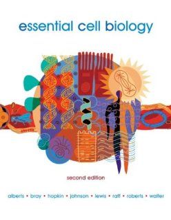 Essential Cell Biology, Second Edition: Bruce Alberts, Dennis Bray, Karen Hopkin, Alexander Johnson, Julian Lewis, Martin Raff, Keith Roberts, Peter Walter: 9780815334804: Books