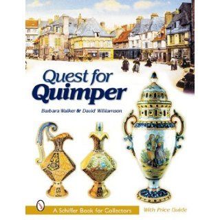 Quest for Quimper (Schiffer Book for Collectors): Barbara Walker, Dave Williamson: 9780764314797: Books