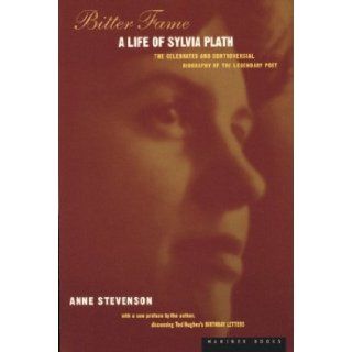 Bitter Fame: A Life of Sylvia Plath: Anne Stevenson: 9780395937600: Books
