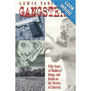 Gangsters: 50 Years of Madness, Drugs, and Death on the Streets of America: Lewis Yablonsky: 9780814796795: Books