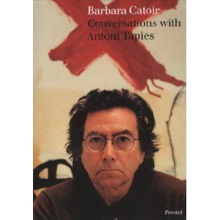 Conversations with Antoni Tapies: Barbara Catoir, John Ormrod: 9783791311494: Books