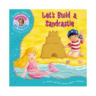 Katie Price's Mermaids and Pirates Let's Build a Sandcastle: A Touch & Feel Book (9781862304772): Katie Price: Books