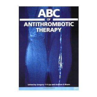 ABC of Antithrombotic Therapy (ABC) (Paperback)   Common: Edited by Andrew D. Blann Edited by Gregory Y. H. Lip: 0884606081508: Books