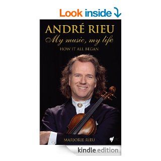 Andre Rieu My Music, My Life eBook Marjorie Rieu Kindle Store