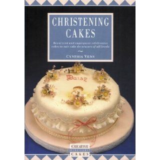 Christening Cakes (Creative Merehurst Cakes): Cynthia Venn: 9781853913150: Books