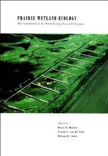 Prairie Wetland Ecology: Henry R. Murkin, Arnold G. Van der Valk, William R. Clark: 9780813827520: Books