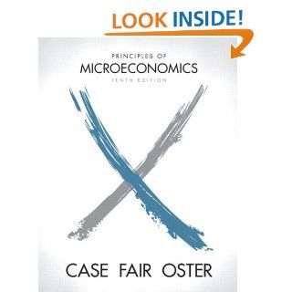 Principles of Microeconomics (10th Edition) (The Pearson Series in Economics) eBook: Karl E. Case, Ray C Fair, Sharon Oster: Kindle Store