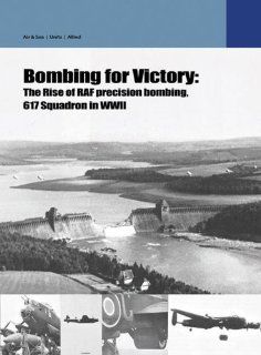 Dambusters Vol 1: The Rise of Precision Bombing March 1943 May 1944 (Units) (9789185657049): Sam Olsen, Laurent Lecocq, Bill Dady, Gaetan Marie: Books