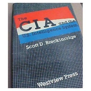 The CIA and the U.S. Intelligence System (Westview Library of Federal Departments, Agencies, and Systems) (9780813302829): Scott D. Breckinridge: Books