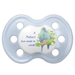 Cute Mother's Love Quote Cuddling Parrot Birds Pacifier