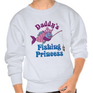 Daddy's Fishing Princess Pullover Sweatshirts