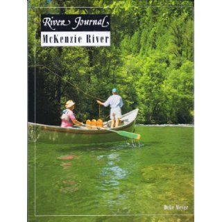McKenzie River Journal (Volume 4, number 3): Deke Meyer: 9781571880543: Books