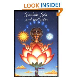 Symbols, Sex, and the Stars in Popular Beliefs: An Outline of the Origins of Moon and Sun Worship, Astrology, Sex Symbolism, Mystic Meaning of Numbers, the Cabala, and Many Popular Customs, Myth: Ernest Busenbark: 9781885395191: Books