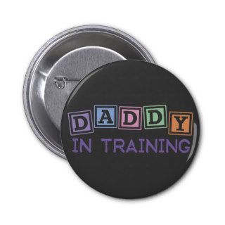 Daddy In Training Pins