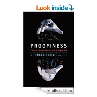 Proofiness: How You're Being Fooled by the Numbers   Kindle edition by Charles Seife. Professional & Technical Kindle eBooks @ .