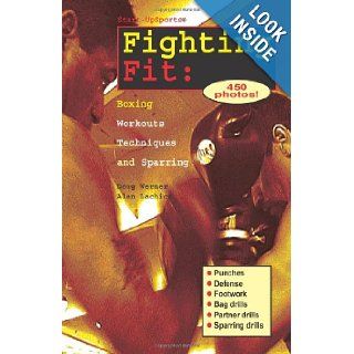 Fighting Fit: Boxing Workouts, Techniques, and Sparring (Start Up Sports, Number 12): Doug Werner, Alan Lachica: 9781884654022: Books