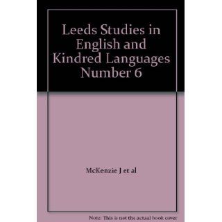 Leeds Studies in English and Kindred Languages Number 6 McKenzie J et al Books